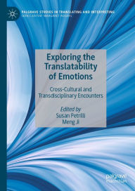 Title: Exploring the Translatability of Emotions: Cross-Cultural and Transdisciplinary Encounters, Author: Susan Petrilli