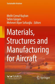 Title: Materials, Structures and Manufacturing for Aircraft, Author: Melih Cemal Kushan