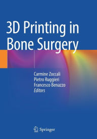Title: 3D Printing in Bone Surgery, Author: Carmine Zoccali
