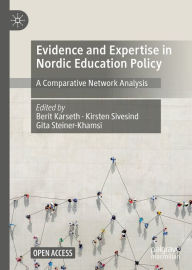 Title: Evidence and Expertise in Nordic Education Policy: A Comparative Network Analysis, Author: Berit Karseth