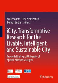 Title: iCity. Transformative Research for the Livable, Intelligent, and Sustainable City: Research Findings of University of Applied Sciences Stuttgart, Author: Volker Coors