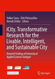 Title: iCity. Transformative Research for the Livable, Intelligent, and Sustainable City: Research Findings of University of Applied Sciences Stuttgart, Author: Volker Coors