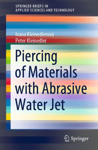Title: Piercing of Materials with Abrasive Water Jet, Author: Ivana Kleinedlerová