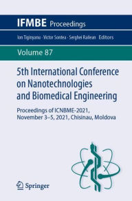 Title: 5th International Conference on Nanotechnologies and Biomedical Engineering: Proceedings of ICNBME-2021, November 3-5, 2021, Chisinau, Moldova, Author: Ion Tiginyanu