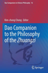 Title: Dao Companion to the Philosophy of the Zhuangzi, Author: Kim-chong Chong