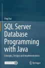 SQL Server Database Programming with Java: Concepts, Designs and Implementations