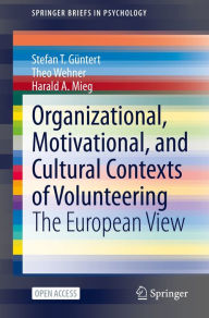 Title: Organizational, Motivational, and Cultural Contexts of Volunteering: The European View, Author: Stefan T. Gïntert