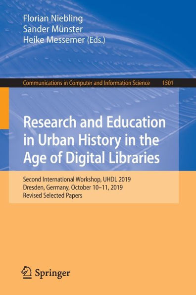 Research and Education in Urban History in the Age of Digital Libraries: Second International Workshop, UHDL 2019, Dresden, Germany, October 10-11, 2019, Revised Selected Papers