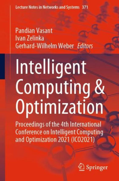 Intelligent Computing & Optimization: Proceedings of the 4th International Conference on Intelligent Computing and Optimization 2021 (ICO2021)