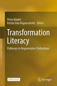 Title: Transformation Literacy: Pathways to Regenerative Civilizations, Author: Petra Kïnkel