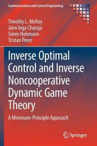 Title: Inverse Optimal Control and Inverse Noncooperative Dynamic Game Theory: A Minimum-Principle Approach, Author: Timothy L. Molloy