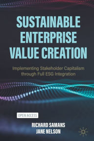 Title: Sustainable Enterprise Value Creation: Implementing Stakeholder Capitalism through Full ESG Integration, Author: Richard Samans