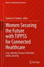 Women Securing the Future with TIPPSS for Connected Healthcare: Trust, Identity, Privacy, Protection, Safety, Security