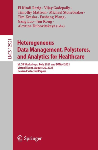 Heterogeneous Data Management, Polystores, and Analytics for Healthcare: VLDB Workshops, Poly 2021 and DMAH 2021, Virtual Event, August 20, 2021, Revised Selected Papers