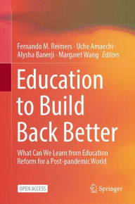 Title: Education to Build Back Better: What Can We Learn from Education Reform for a Post-pandemic World, Author: Fernando M. Reimers