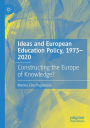 Ideas and European Education Policy, 1973-2020: Constructing the Europe of Knowledge?