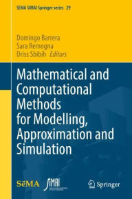 Title: Mathematical and Computational Methods for Modelling, Approximation and Simulation, Author: Domingo Barrera
