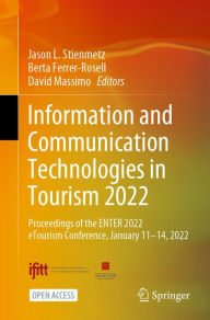 Title: Information and Communication Technologies in Tourism 2022: Proceedings of the ENTER 2022 eTourism Conference, January 11-14, 2022, Author: Jason L. Stienmetz