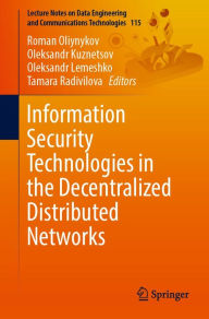 Title: Information Security Technologies in the Decentralized Distributed Networks, Author: Roman Oliynykov