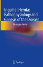 Inguinal Hernia: Pathophysiology and Genesis of the Disease