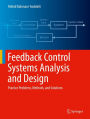 Feedback Control Systems Analysis and Design: Practice Problems, Methods, and Solutions