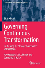 Title: Governing Continuous Transformation: Re-framing the Strategy-Governance Conversation, Author: Bijan Khezri