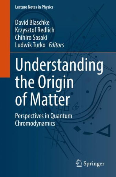 Understanding the Origin of Matter: Perspectives in Quantum Chromodynamics