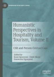 Title: Humanistic Perspectives in Hospitality and Tourism, Volume II: CSR and Person-Centred Care, Author: Kemi Ogunyemi