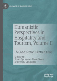 Title: Humanistic Perspectives in Hospitality and Tourism, Volume II: CSR and Person-Centred Care, Author: Kemi Ogunyemi