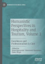 Humanistic Perspectives in Hospitality and Tourism, Volume 1: Excellence and Professionalism in Care