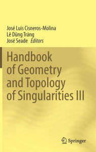 Title: Handbook of Geometry and Topology of Singularities III, Author: Josï Luis Cisneros-Molina