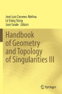 Handbook of Geometry and Topology of Singularities III