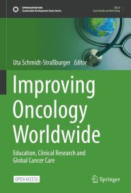 Title: Improving Oncology Worldwide: Education, Clinical Research and Global Cancer Care, Author: Uta Schmidt-Straßburger