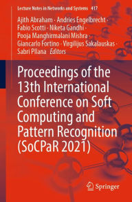 Title: Proceedings of the 13th International Conference on Soft Computing and Pattern Recognition (SoCPaR 2021), Author: Ajith Abraham