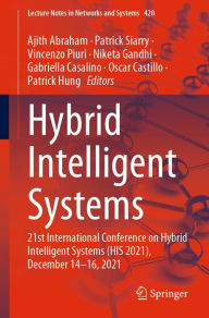 Title: Hybrid Intelligent Systems: 21st International Conference on Hybrid Intelligent Systems (HIS 2021), December 14-16, 2021, Author: Ajith Abraham