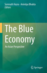Title: The Blue Economy: An Asian Perspective, Author: Somnath Hazra