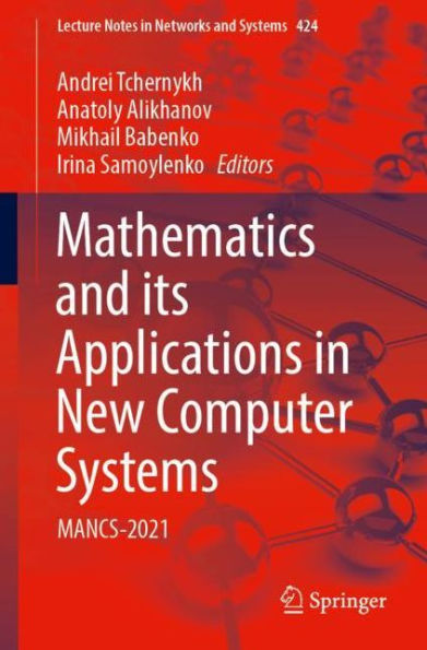 Mathematics and its Applications in New Computer Systems: MANCS-2021