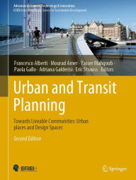 Title: Urban and Transit Planning: Towards Liveable Communities: Urban places and Design Spaces, Author: Francesco Alberti