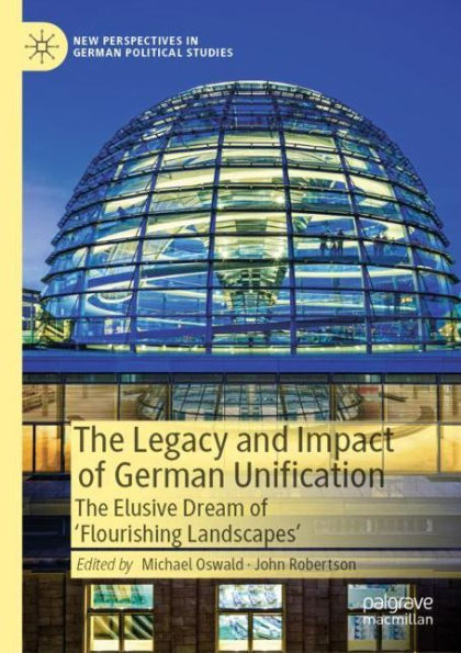 The Legacy and Impact of German Unification: The Elusive Dream of 'Flourishing Landscapes'