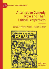 Title: Alternative Comedy Now and Then: Critical Perspectives, Author: Oliver Double