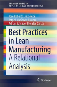 Title: Best Practices in Lean Manufacturing: A Relational Analysis, Author: José Roberto Díaz-Reza