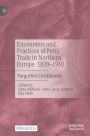 Encounters and Practices of Petty Trade in Northern Europe, 1820-1960: Forgotten Livelihoods
