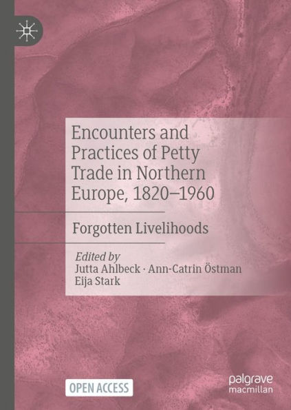 Encounters and Practices of Petty Trade in Northern Europe, 1820-1960: Forgotten Livelihoods