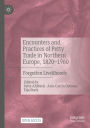 Encounters and Practices of Petty Trade in Northern Europe, 1820-1960: Forgotten Livelihoods