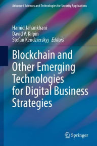 Title: Blockchain and Other Emerging Technologies for Digital Business Strategies, Author: Hamid Jahankhani