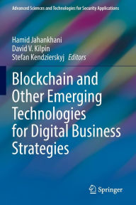 Title: Blockchain and Other Emerging Technologies for Digital Business Strategies, Author: Hamid Jahankhani