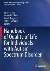 Title: Handbook of Quality of Life for Individuals with Autism Spectrum Disorder, Author: Justin B. Leaf