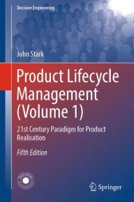 Title: Product Lifecycle Management (Volume 1): 21st Century Paradigm for Product Realisation, Author: John Stark
