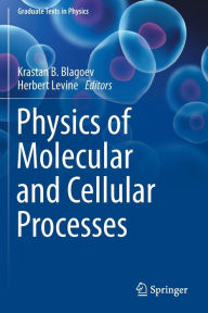 Title: Physics of Molecular and Cellular Processes, Author: Krastan B. Blagoev