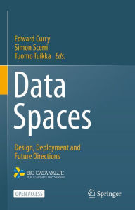 Title: Data Spaces: Design, Deployment and Future Directions, Author: Edward Curry